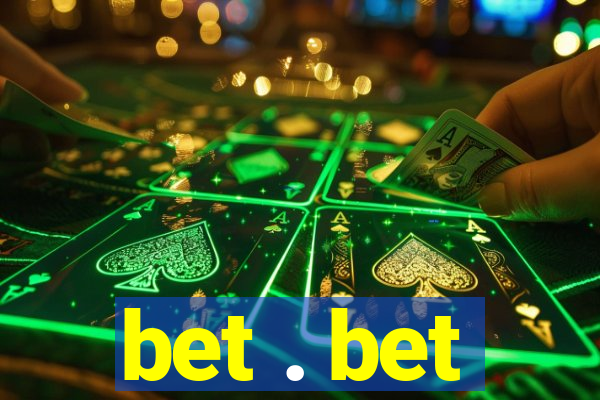bet . bet