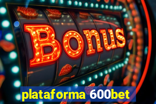 plataforma 600bet