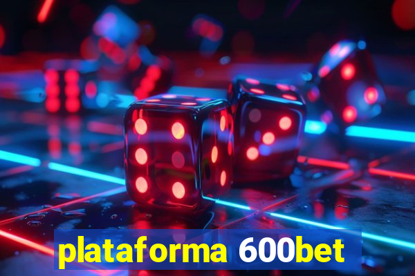 plataforma 600bet