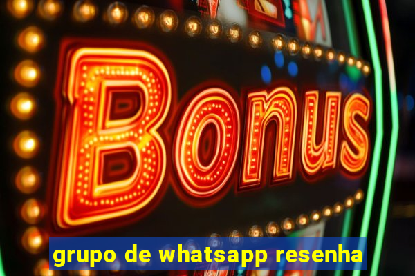 grupo de whatsapp resenha