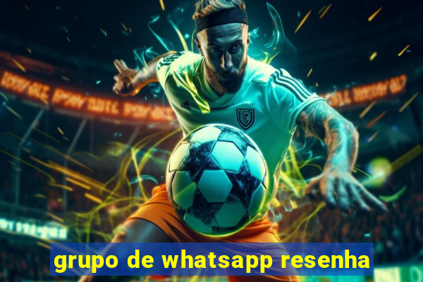 grupo de whatsapp resenha