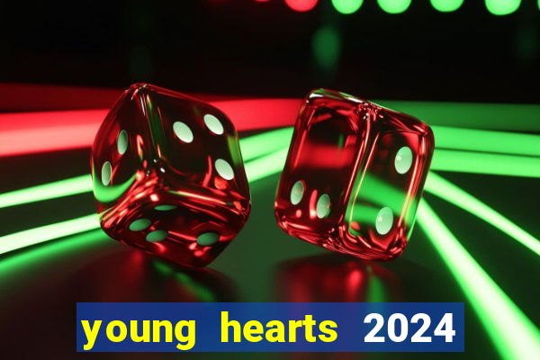 young hearts 2024 onde assistir