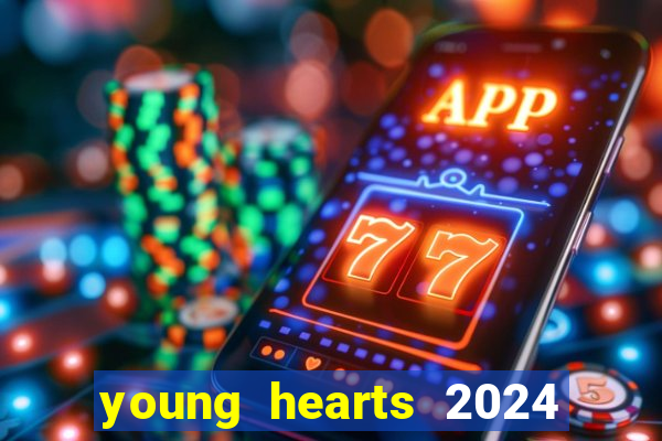 young hearts 2024 onde assistir