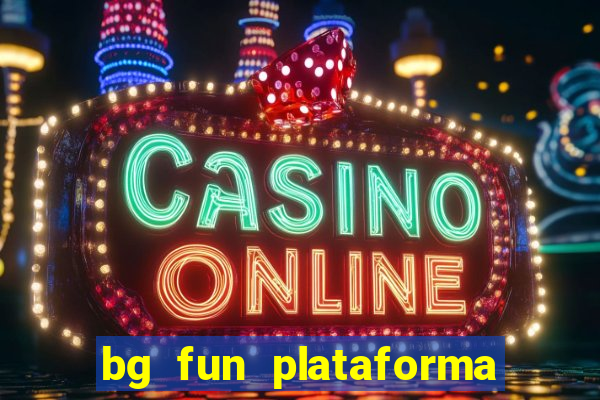 bg fun plataforma de jogos