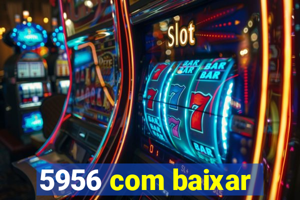 5956 com baixar