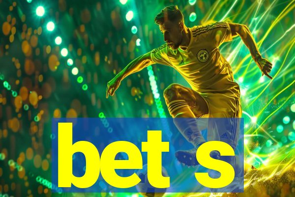 bet s