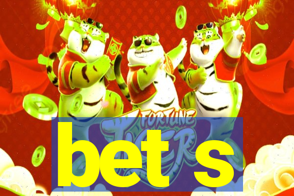 bet s