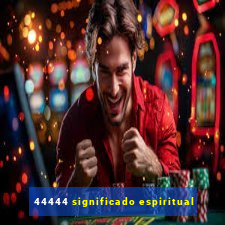 44444 significado espiritual