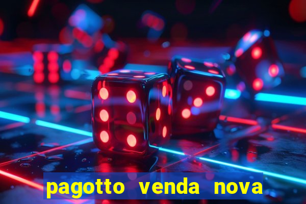 pagotto venda nova do imigrante