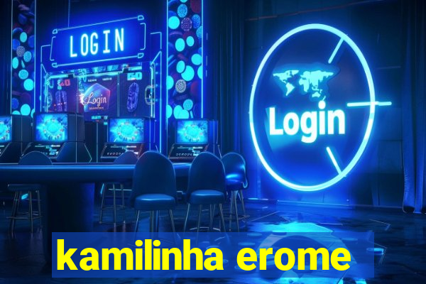 kamilinha erome
