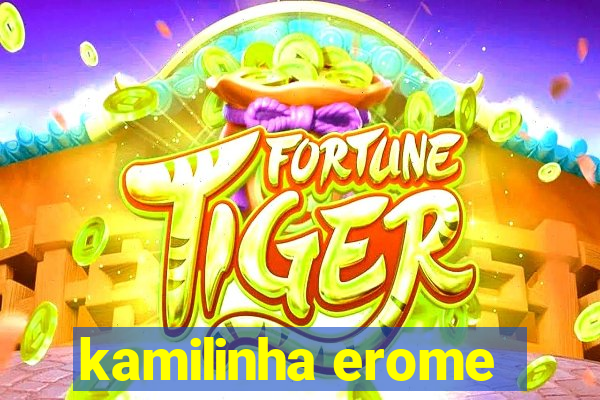 kamilinha erome