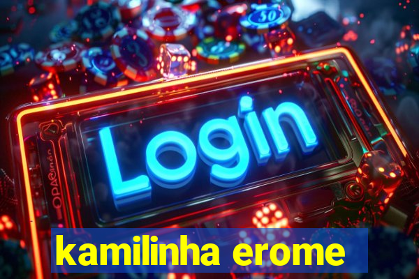 kamilinha erome