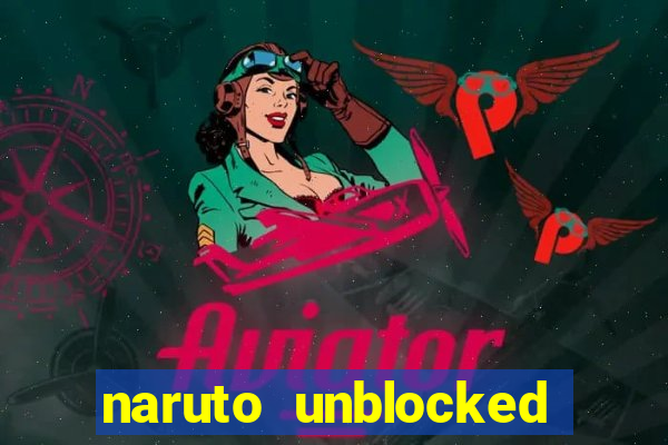 naruto unblocked games 76