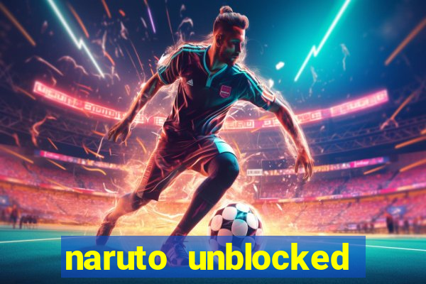 naruto unblocked games 76
