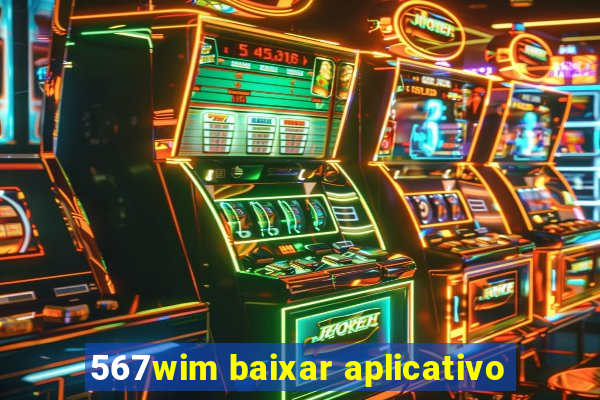 567wim baixar aplicativo