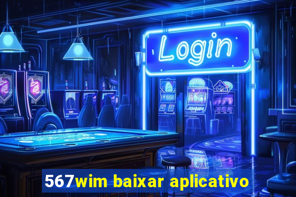 567wim baixar aplicativo