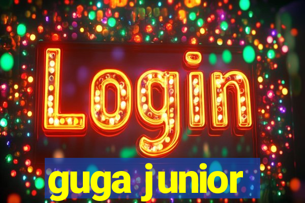 guga junior