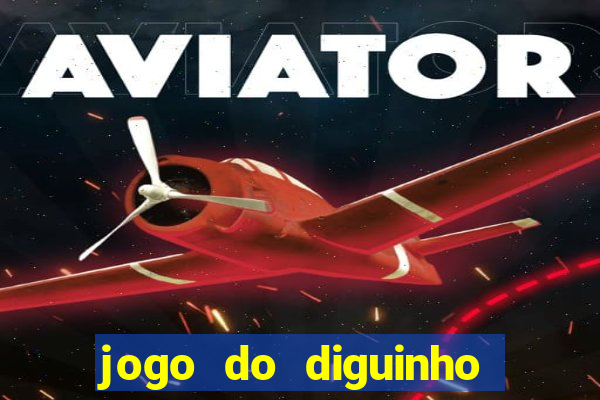jogo do diguinho para ganhar dinheiro