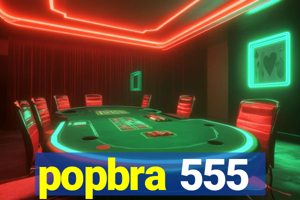 popbra 555