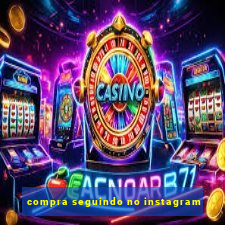 compra seguindo no instagram