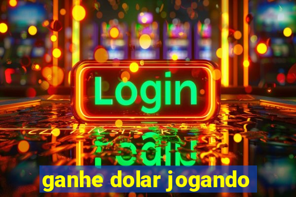 ganhe dolar jogando