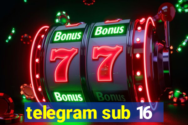 telegram sub 16