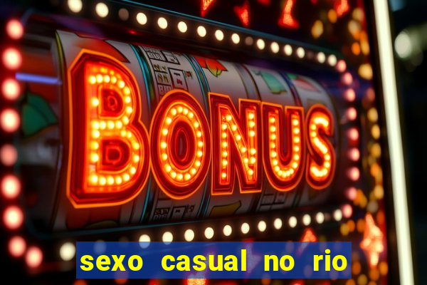 sexo casual no rio de janeiro