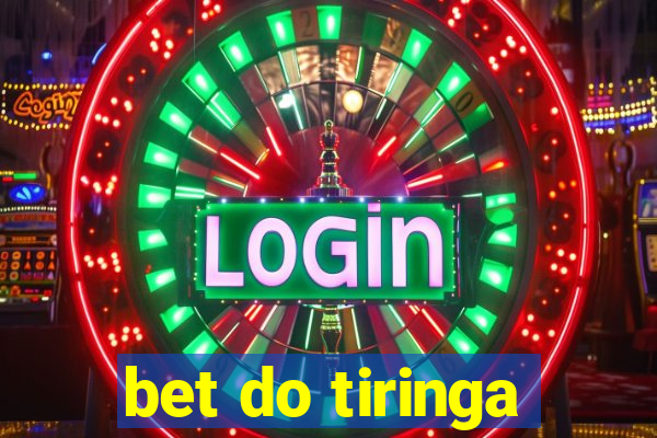 bet do tiringa