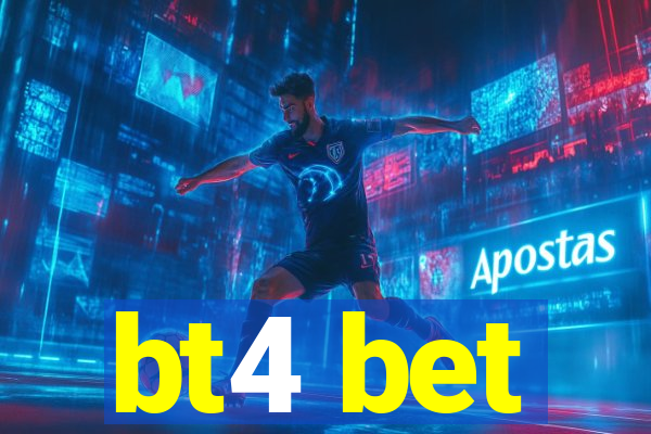 bt4 bet