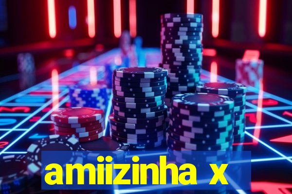 amiizinha x