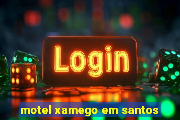 motel xamego em santos