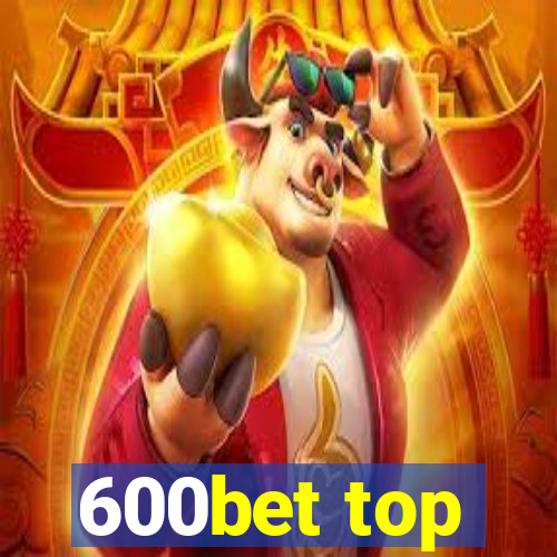 600bet top