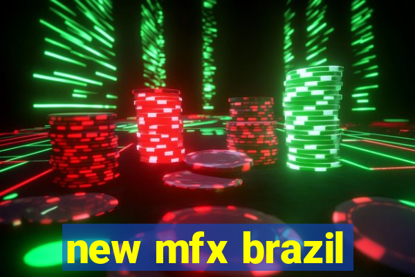 new mfx brazil