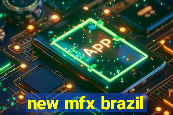 new mfx brazil