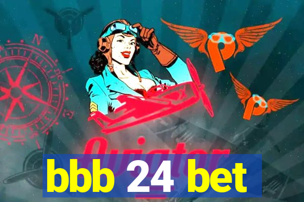 bbb 24 bet