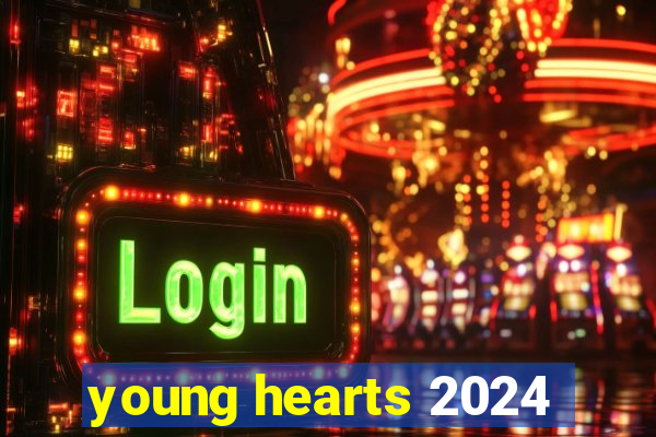 young hearts 2024