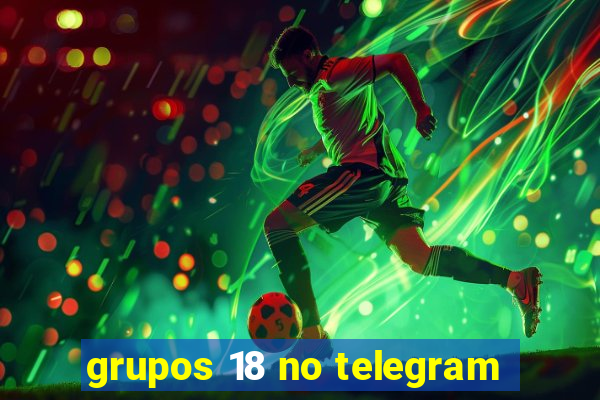 grupos 18 no telegram