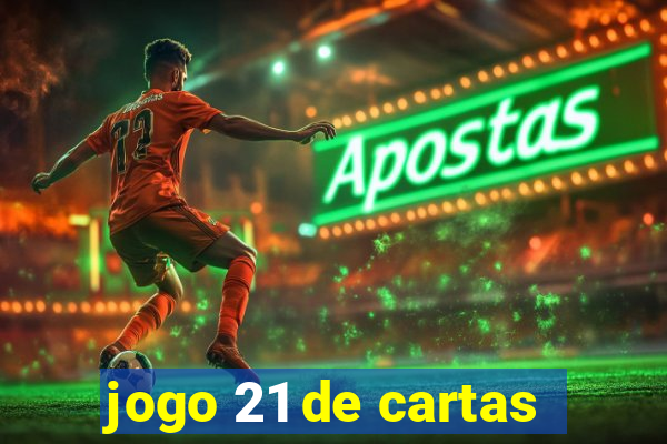 jogo 21 de cartas
