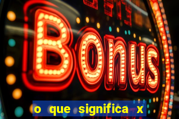 o que significa x no sportingbet