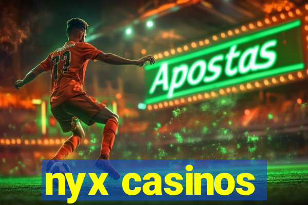 nyx casinos