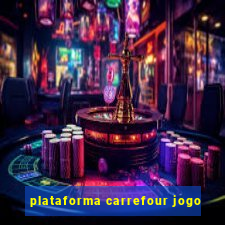 plataforma carrefour jogo