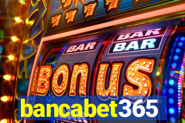bancabet365