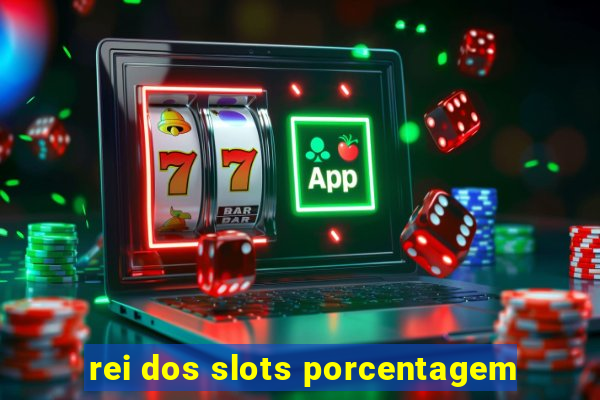 rei dos slots porcentagem