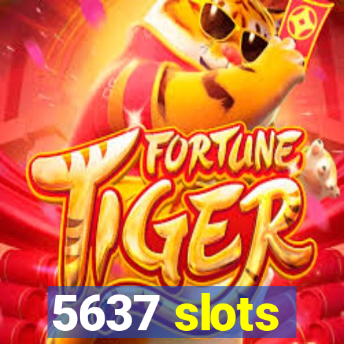 5637 slots