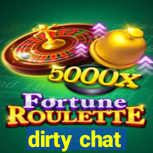 dirty chat