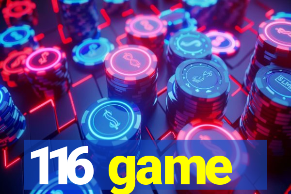 116 game