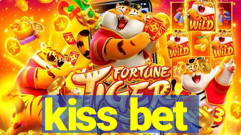 kiss bet
