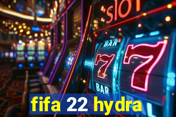 fifa 22 hydra
