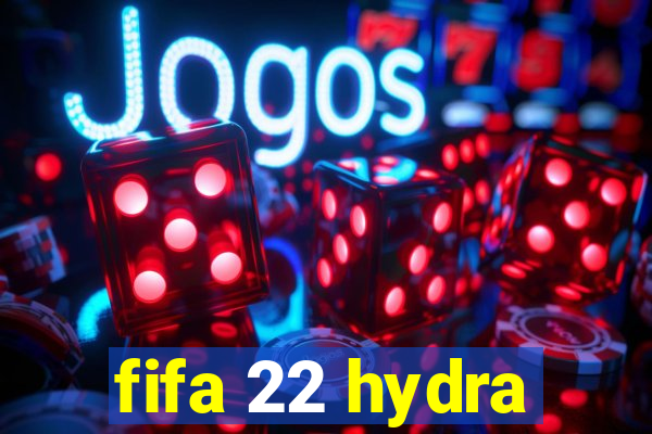 fifa 22 hydra