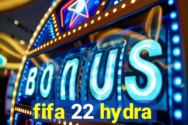 fifa 22 hydra